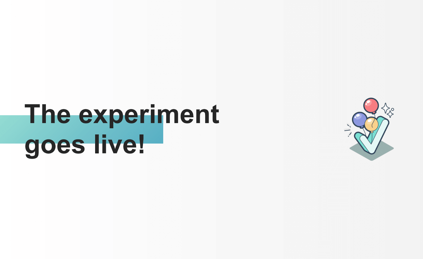 the experiment goes live