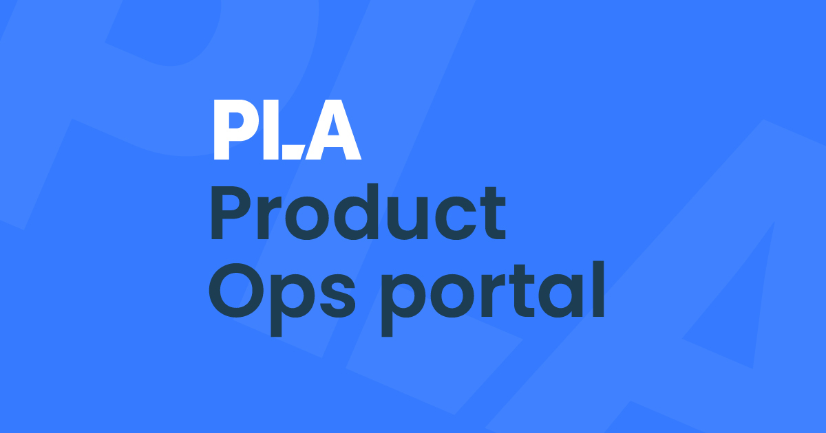 PLA Product Ops portal