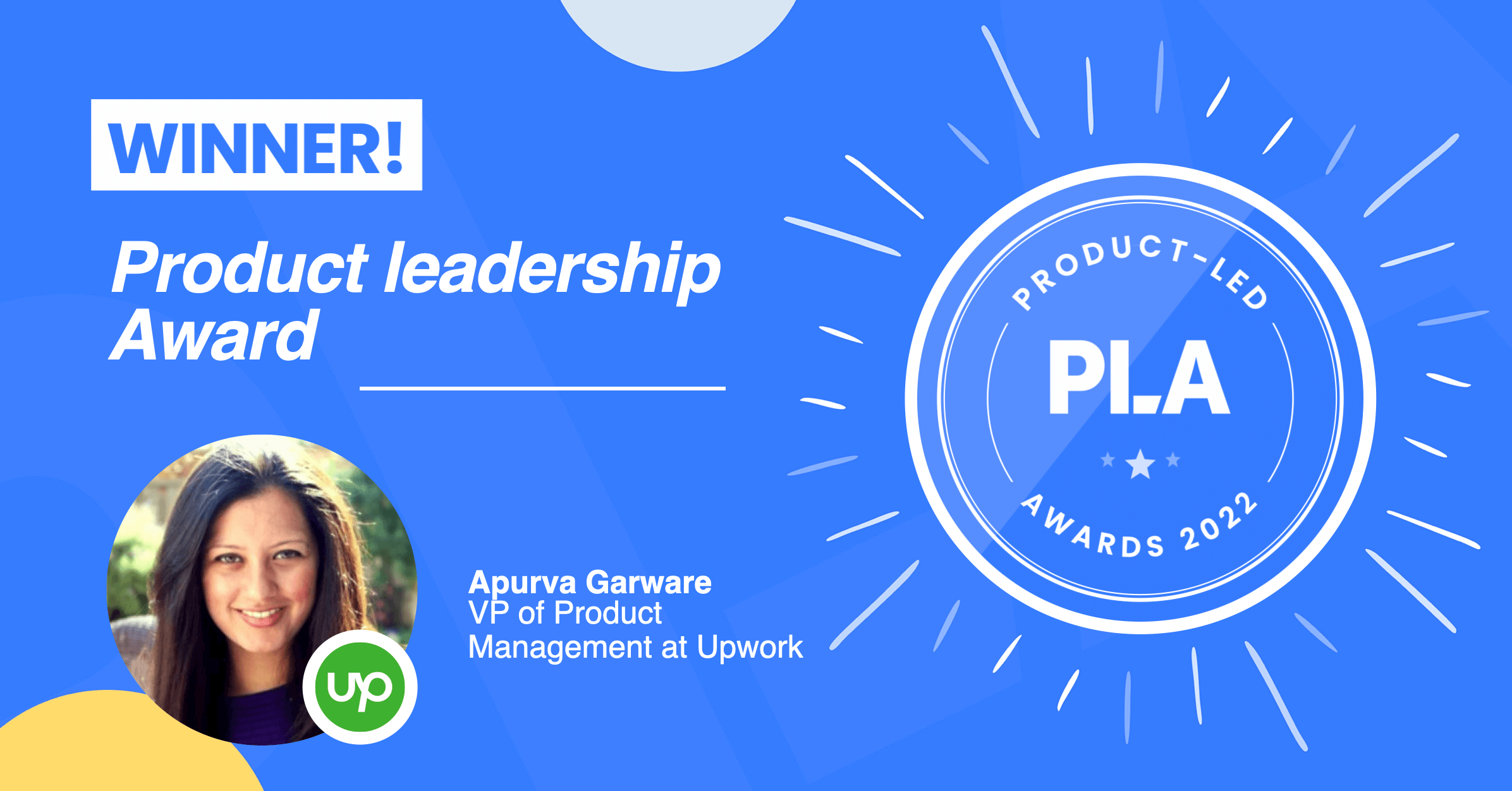 Product Leadership Award Winner: Apurva Garware, Vice President of Product Management at Upwork