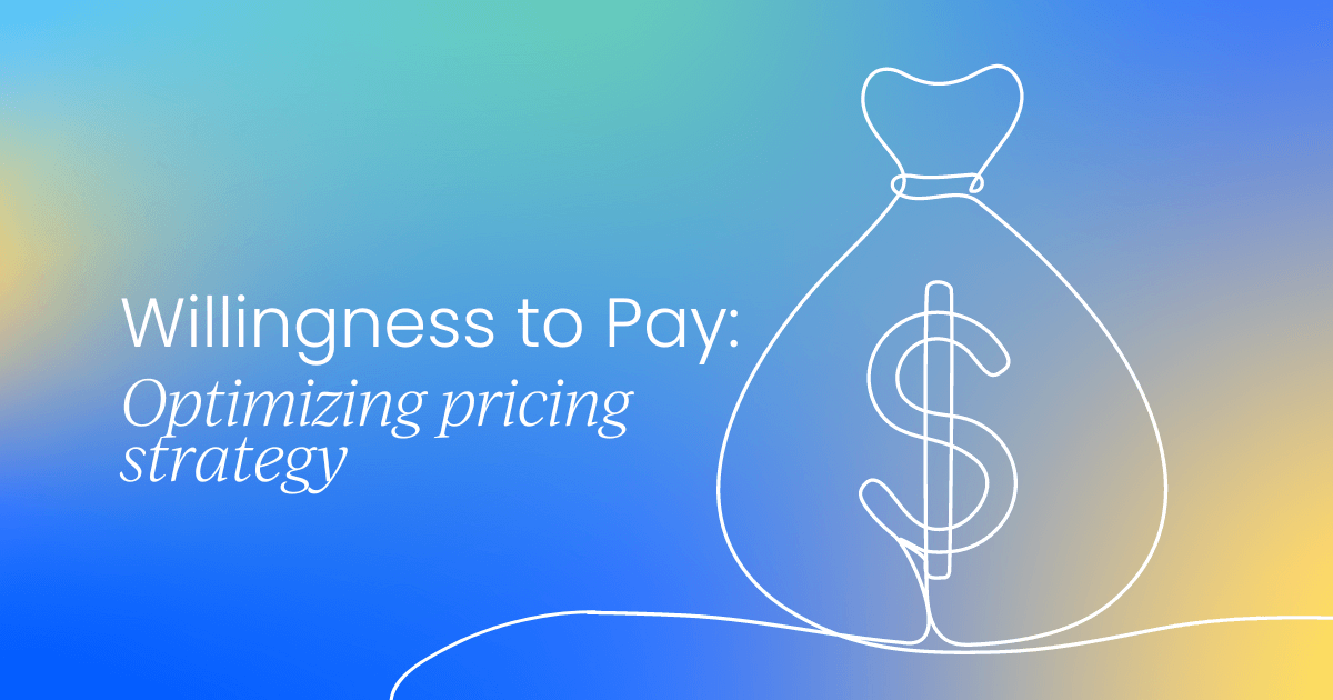 Willingness to Pay (WTP): 
 Optimizing pricing strategy