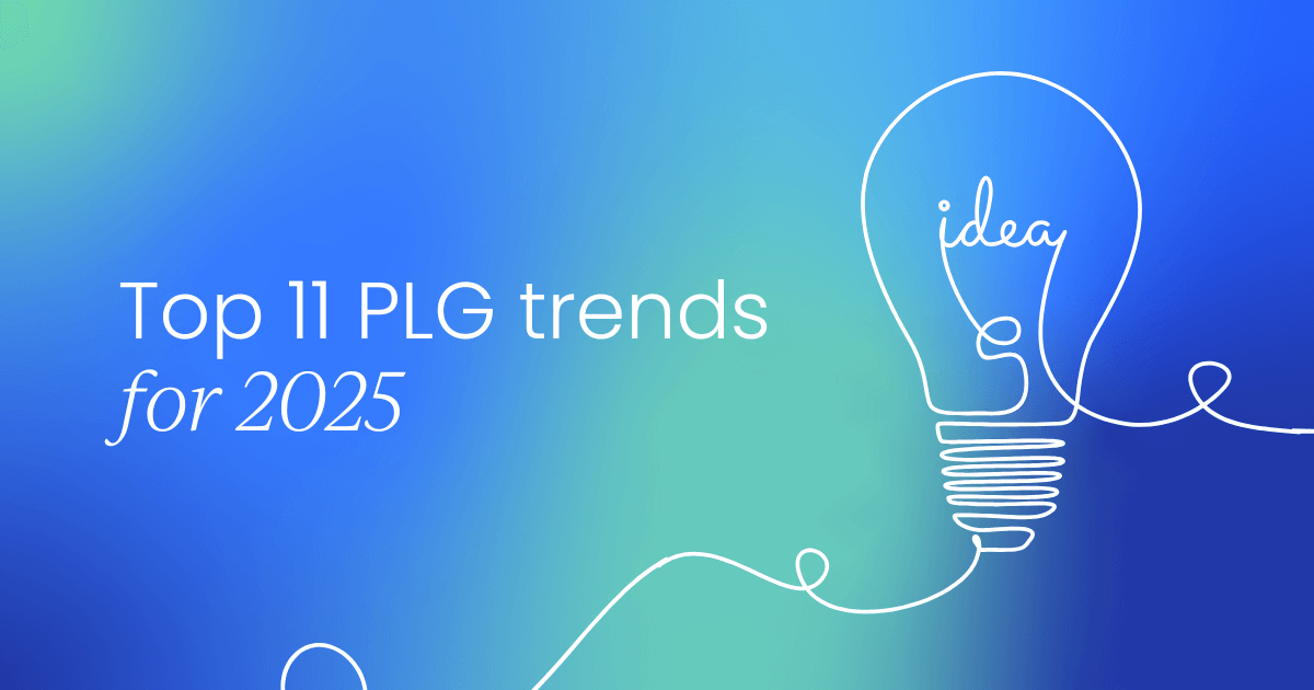 Top 11 Product-Led Growth (PLG) trends  for 2025