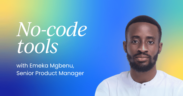 Using no-code tools to accelerate  product management