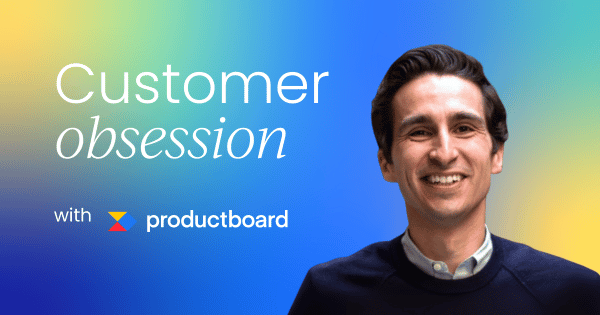 3 strategies for building  customer-obsessed product teams
