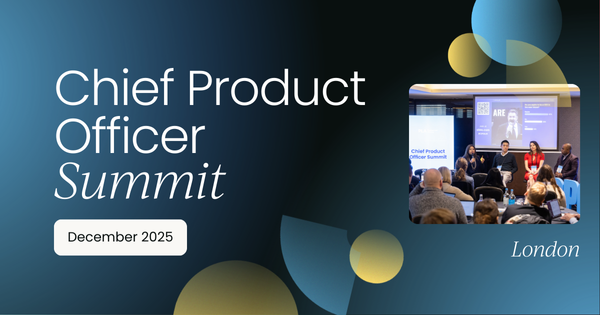 Chief Product Officer Summit, London 2025