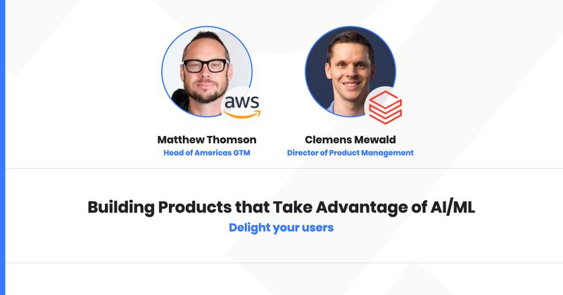 Building Products that Take Advantage of AI/ML to Delight Your Users [OnDemand]