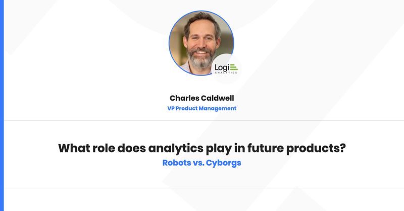 Robots vs. Cyborgs: What role does analytics play in future products? [OnDemand]