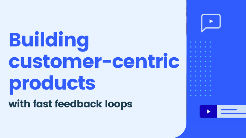 How to build customer-centric products