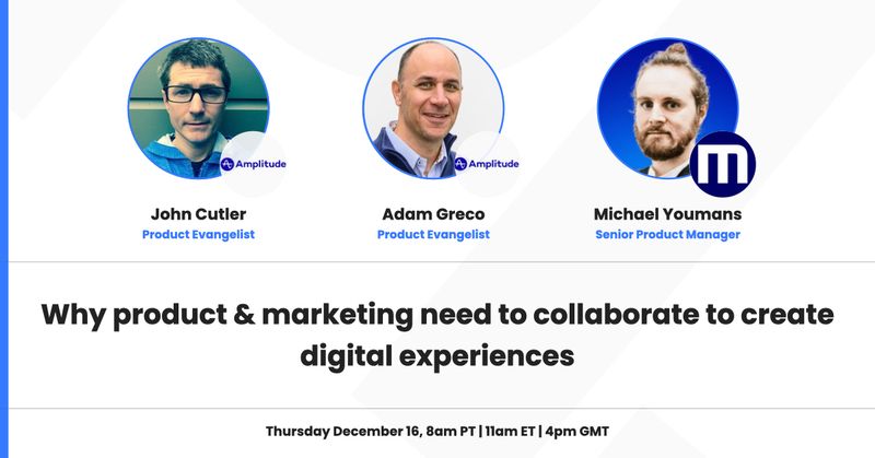 Why product & marketing need to collaborate to create digital experiences [webinar]