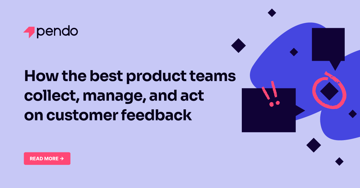 How the best product teams collect, manage, and act on customer feedback