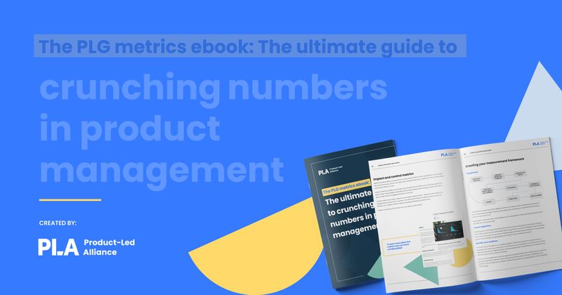 The PLG metrics ebook: The ultimate guide to crunching numbers in product management