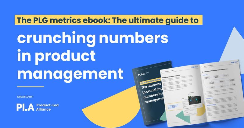 The PLG metrics ebook: The ultimate guide to crunching numbers in product management