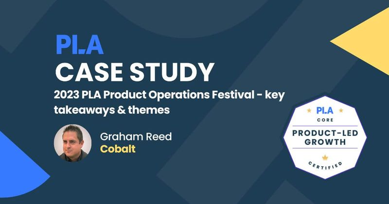 2023 PLA Product Operations Festival - key takeaways & themes