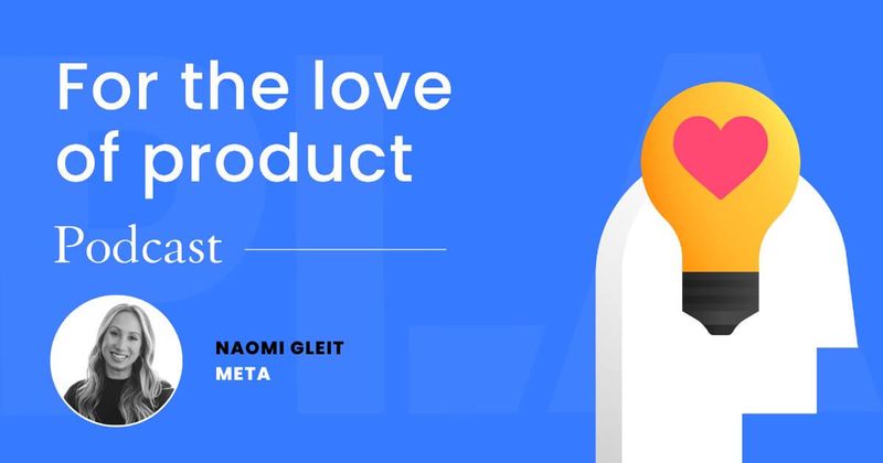 The biggest lessons learned after working at Meta for 17 years, with Naomi Gleit