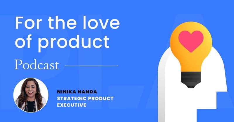 Product leadership and personal growth,  with Ninika Nanda