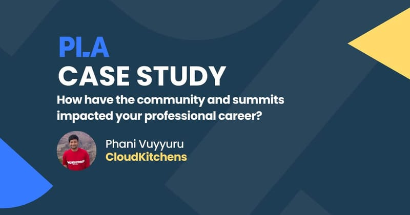 "PLA has significantly influenced my professional development journey"  - Phani Vuyyuru