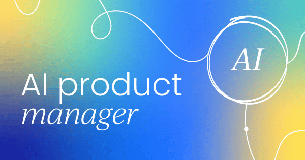 Becoming an AI product manager: Responsibilities, skills, and resources