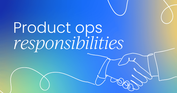 What product ops is (and isn't) responsible for  in 2025