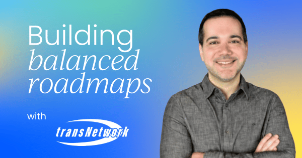 Building balanced roadmaps:  The hidden discipline of product leadership