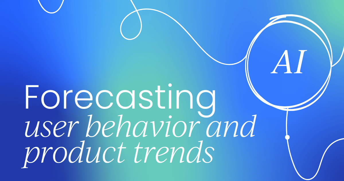 Predictive analytics: Forecasting user behavior  and product trends